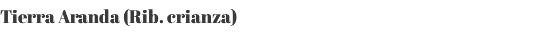 Tierra Aranda (Rib. crianza) 