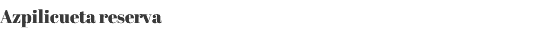 Azpilicueta reserva 