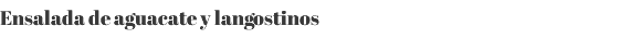 Ensalada de aguacate y langostinos 