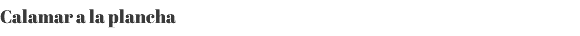 Calamar a la plancha 
