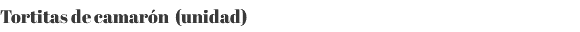 Tortitas de camarón (unidad)