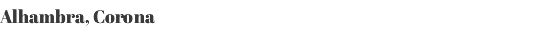 Alhambra, Corona