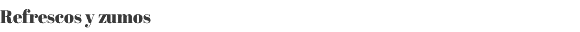 Refrescos y zumos