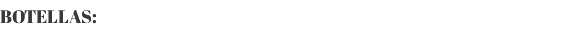 BOTELLAS: