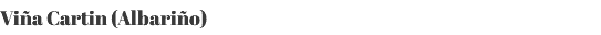 Viña Cartin (Albariño)