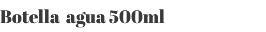 Botella agua 500ml