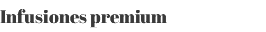 Infusiones premium