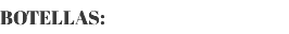 BOTELLAS: