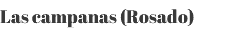 Las campanas (Rosado) 