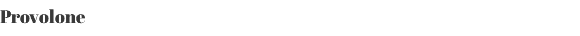 Provolone